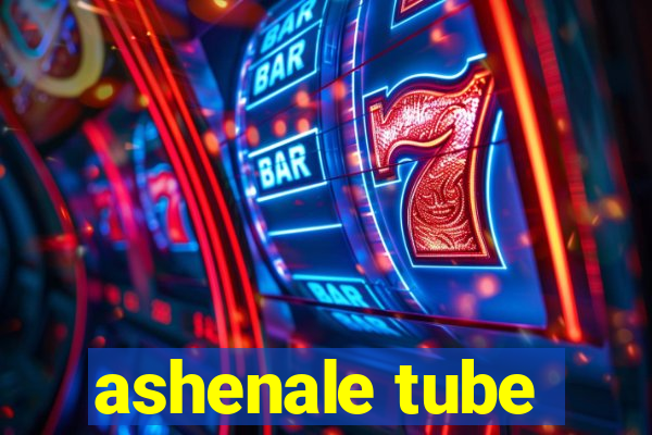 ashenale tube